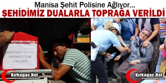 MANİSA ŞEHİDİNE AĞLIYOR