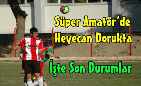 Manisa Süper Amatör'de Heyecan Dorukta