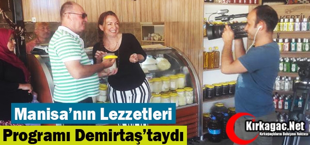 MANİSA’NIN LEZZETLERİ PROGRAMI DEMİRTAŞ’TAYDI