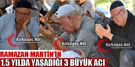 MARTİN'İN 15 AYDA YAŞADIĞI ÜÇ BÜYÜK ACI