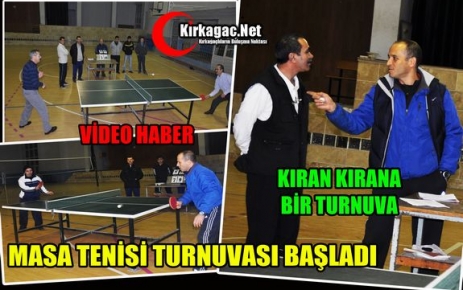 MASA TENİSİ TURNUVASI KIRAN KIRAN BAŞLADI(VİDEO)