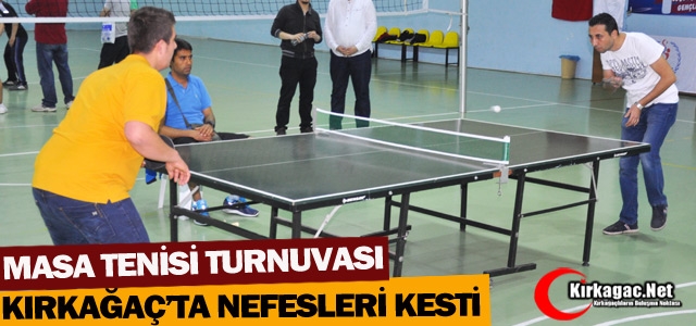 MASA TENİSİ TURNUVASI KIRKAĞAÇ NEFES KESTİ