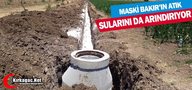 MASKİ BAKIR MAHALLESİ'NİN ATIKSULARINI ARITIYOR