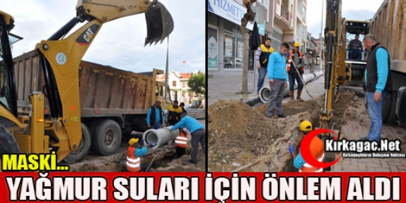 MASKİ YAĞMUR SULARINA ÖNLEM ALDI