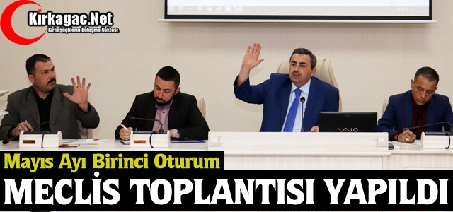 MAYIS AYI MECLİS TOPLANTISI BİRİNCİ OTURUMU YAPILDI