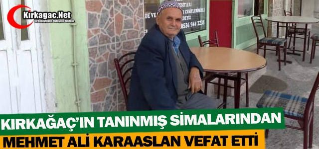 MEHMET ALİ KARAASLAN VEFAT ETTİ