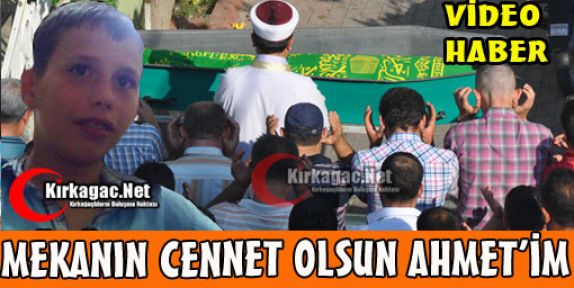 MEKANIN CENNET OLSUN AHMET'İM(VİDEO)