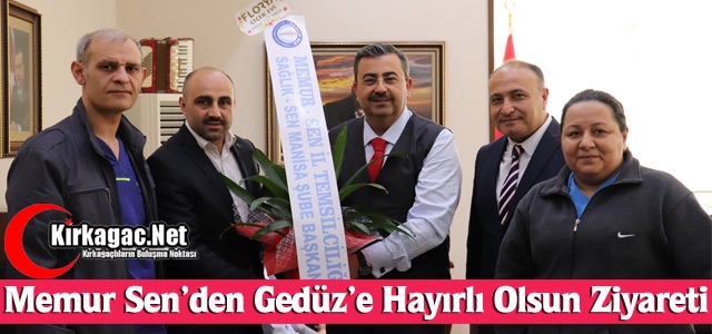 MEMUR SEN'DEN GEDÜZ’E “HAYIRLI OLSUN“ ZİYARETİ