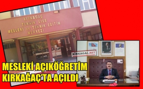 MESLEKİ AÇIKÖĞRETİM LİSESİ KIRKAĞAÇ’TA AÇILDI