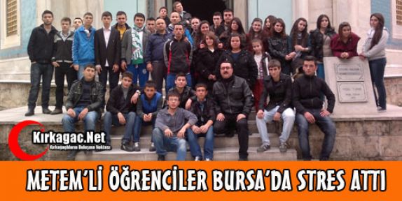 METEM'Lİ ÖĞRENCİLER BURSA'DA STRES ATTI