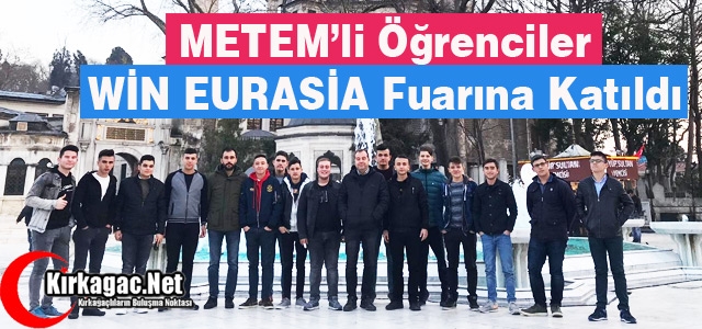 METEM’Lİ ÖĞRENCİLER WİN EURASİA FUARINA KATILDI