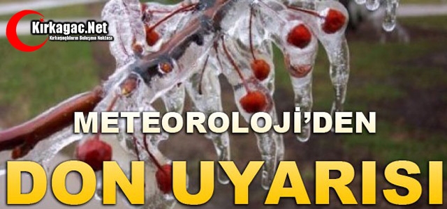 METEOROLOJİ'DEN DON UYARISI