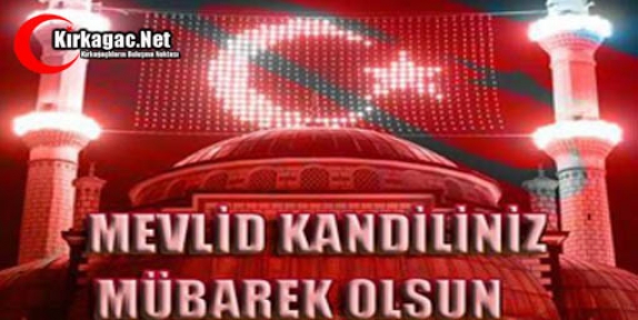 MEVLİD KANDİLİNİZ MÜBAREK OLSUN