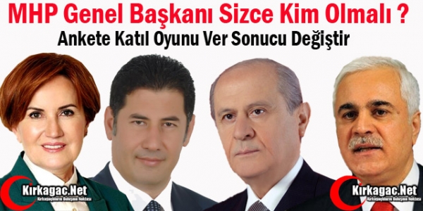 MHP GENEL BAŞKANI KİM OLMALI ?