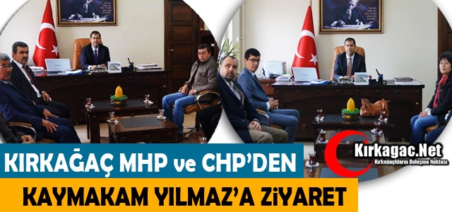 MHP ve CHP’DEN KAYMAKAM YILMAZ’A ZİYARET