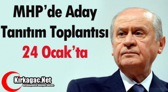 MHP'DE ADAY TANITIM TÖRENİ 24 OCAK'TA