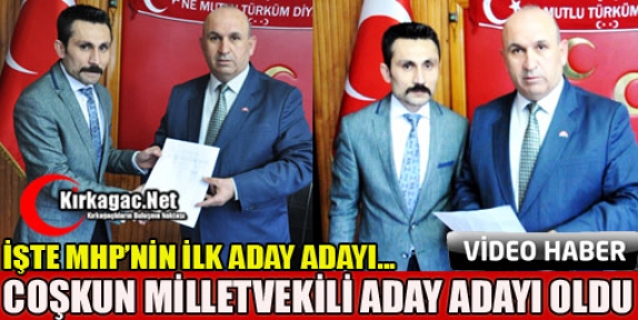 MHP’DE HAKAN COŞKUN ADAY ADAYLIĞINI AÇIKLADI(VİDEO)