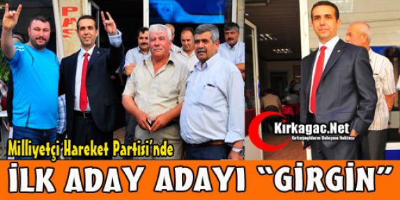 MHP'DE İLK ADAY ADAYI “GİRGİN“