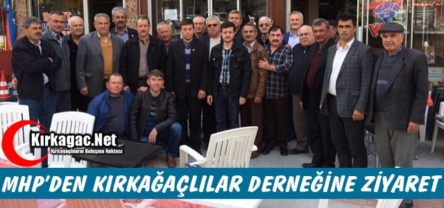 MHP'DEN KIRKAĞAÇLILAR DERNEĞİNE ZİYARET