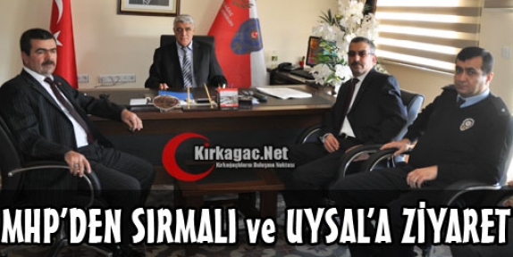 MHP'DEN SIRMALI ve UYSAL'A ZİYARET