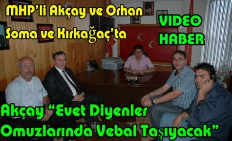 MHP'li Akçay ve Orhan Kırkağaç ve Soma'da(VİDEO HABER)