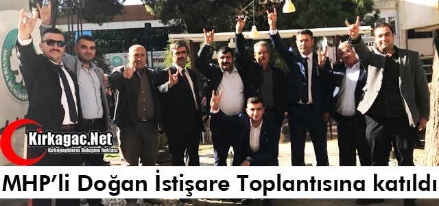 MHP’Lİ DOĞAN İSTİŞARE TOPLANTISINA KATILDI