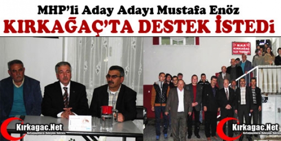 MHP’Lİ ENÖZ KIRKAĞAÇ’TA DESTEK İSTEDİ