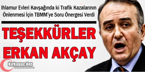 MHP'Lİ ERKAN AKÇAY, “ÖLÜM KAVŞAĞINI“ TBMM’YE TAŞIDI 