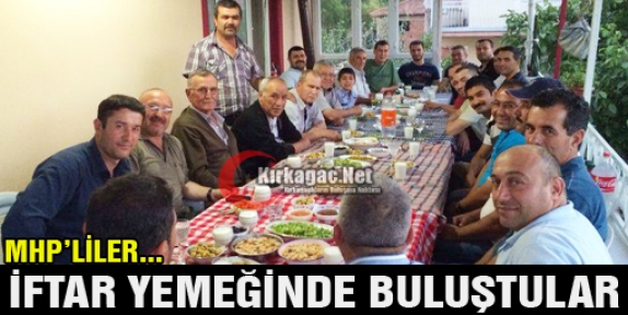 MHP’LİLER İFTAR YEMEĞİNDE BULUŞTU