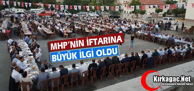 MHP’NİN İFTARINA KIRKAĞAÇLILAR BÜYÜK İLGİ GÖSTERDİ