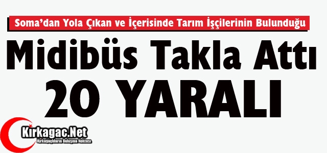 MİDİBÜS TAKLA ATTI 20 YARALI