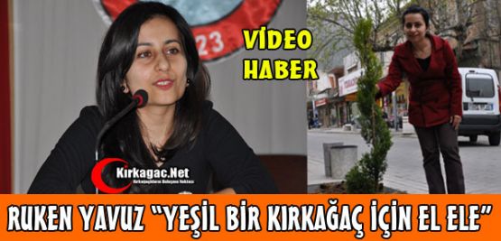 MİMAR RUKEN YAVUZ “YEŞİL BİR KIRKAĞAÇ İÇİN EL ELE“(VİDEO)