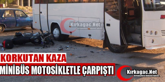 MİNİBÜS MOTOSİKLETLE ÇARPIŞTI