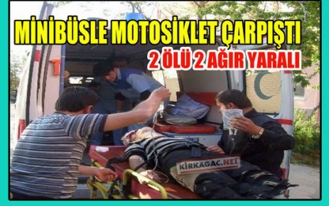 MİNİBÜSLE MOTOSİKLET ÇARPIŞTI 2 KİŞİ ÖLDÜ