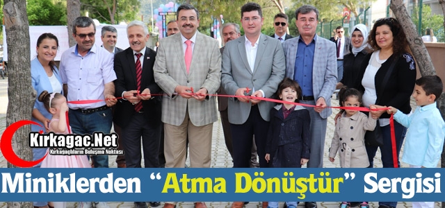 MİNİKLERDEN “ATMA DÖNÜŞTÜR” SERGİSİ