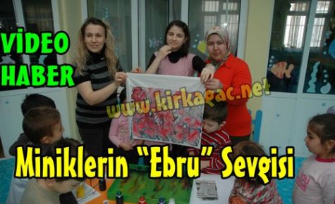 MİNİKLERİN “EBRU“ SEVGİSİ (VİDEO)