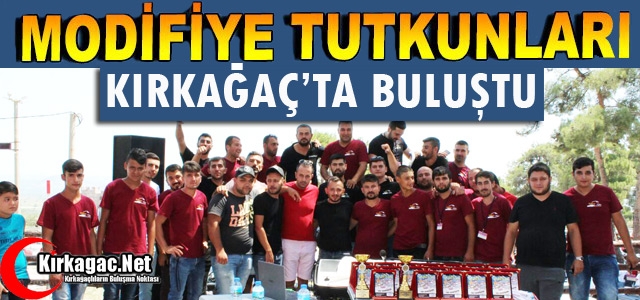 MODİFİYE ARAÇ TUTKUNLARI KIRKAĞAÇ’TA BULUŞTU