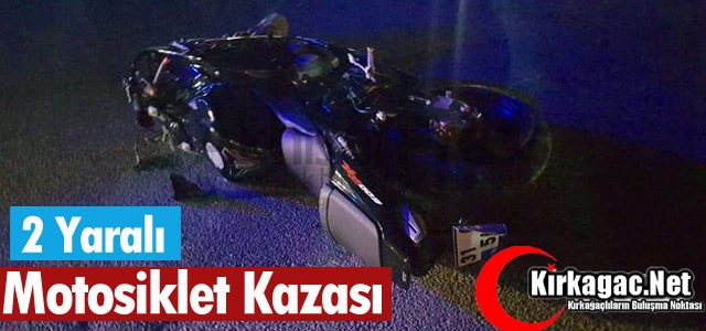 MOTOSİKLET KAZASI 2 YARALI