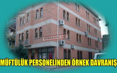 MÜFTÜLÜK PERSONELİNDEN ÖRNEK DAVRANIŞ