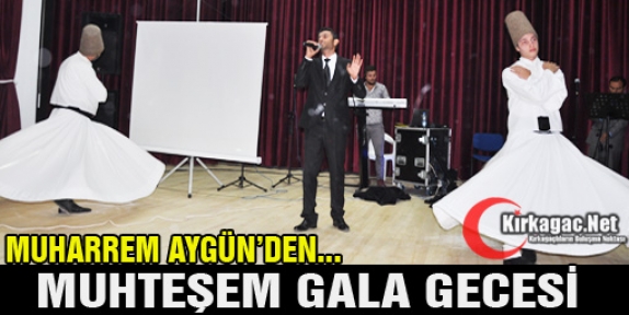 MUHARREM AYGÜN’DEN MUHTEŞEM GALA GECESİ