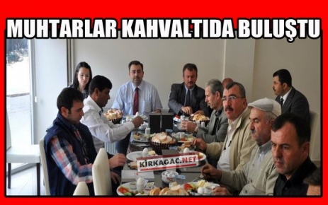 MUHTARLAR KAHVALTIDA BULUŞTU