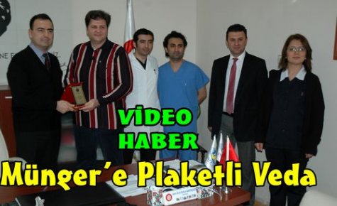 MÜNGER'E PLAKETLİ VEDA(VİDEO)