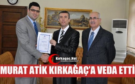 MURAT ATİK KIRKAĞAÇ'A VEDA ETTİ