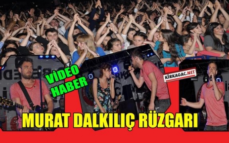 MURAT DALKILIÇ KIRKAĞAÇLILARI COŞTURDU(VİDEO)