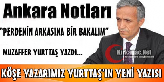 MUZAFFER YURTTAŞ “PERDENİN ARKASINA BİR BAKALIM“