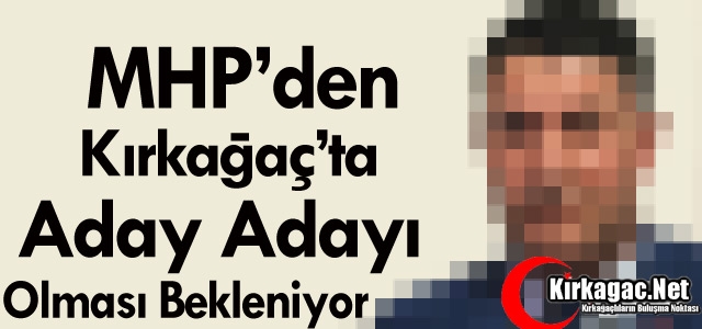 O İSMİN MHP'DEN ADAY ADAYI OLMASI BEKLENİYOR