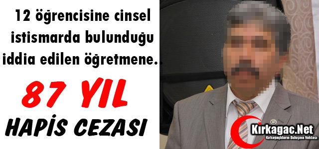 O ÖĞRETMENE 87 YIL HAPİS CEZASI 