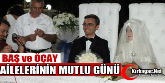 ÖÇAY ve BAŞ AİLELERİNİN MUTLU GÜNÜ