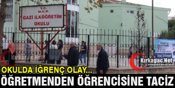 ÖĞRETMENDEN ÖĞRENCİSİNE TACİZ