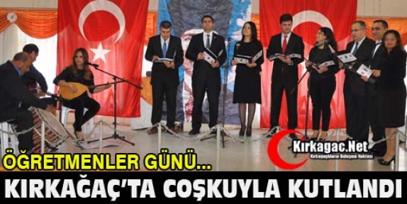 ÖĞRETMENLER GÜNÜ KIRKAĞAÇ’TA COŞKUYLA KUTLANDI